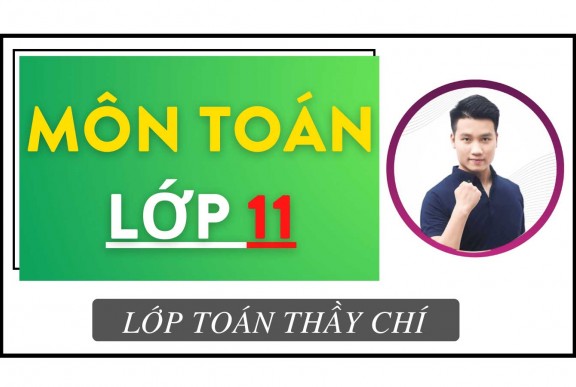 TOÁN LỚP 11 (KHÓA 2006) - THẦY CHÍ